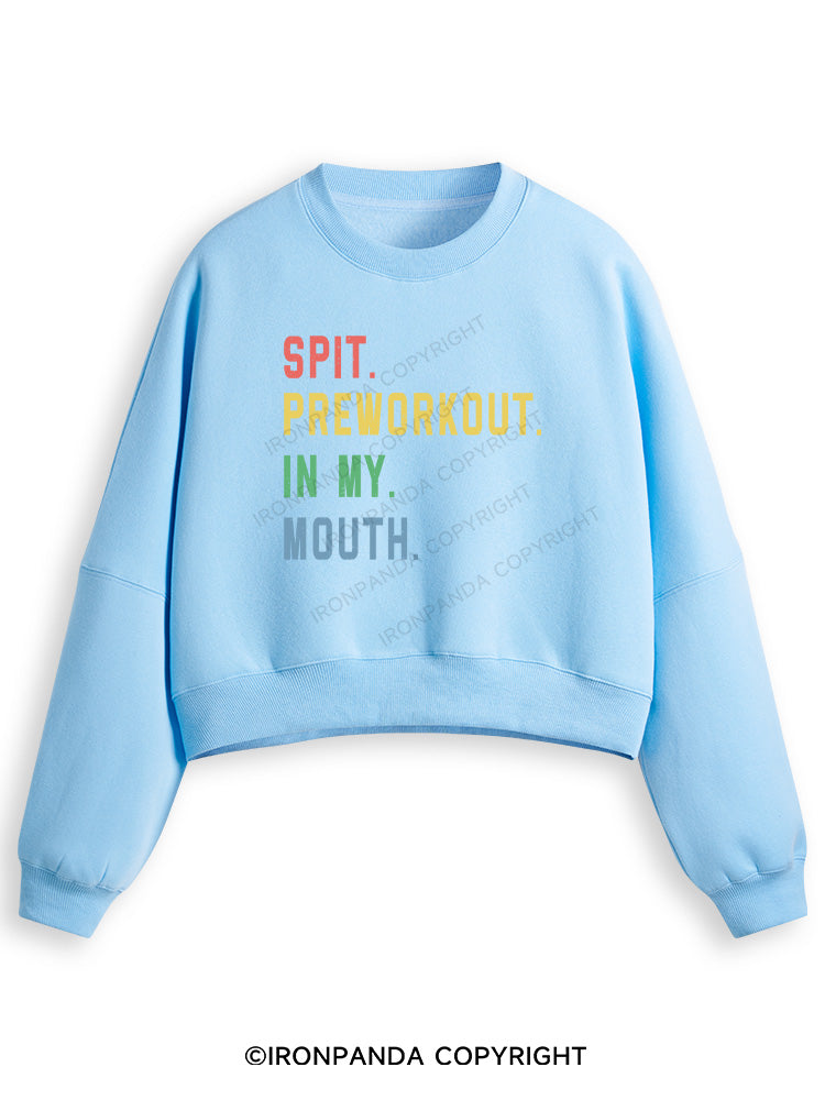 SPIT PREWORKOUT IN MY MOUTH Fleece Crop Sweatshirt
