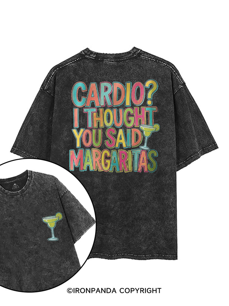 CARDIO? I THOUGHT YOU SAID MARGARITAS printed Gym Shirt
