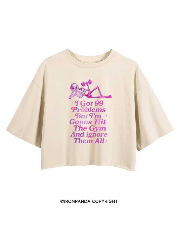 I GOT 99 PROBLEMS BUT I'M GONNA HIT THE GYM AND IGNORE THEM ALL SKELETON CROP TOPS