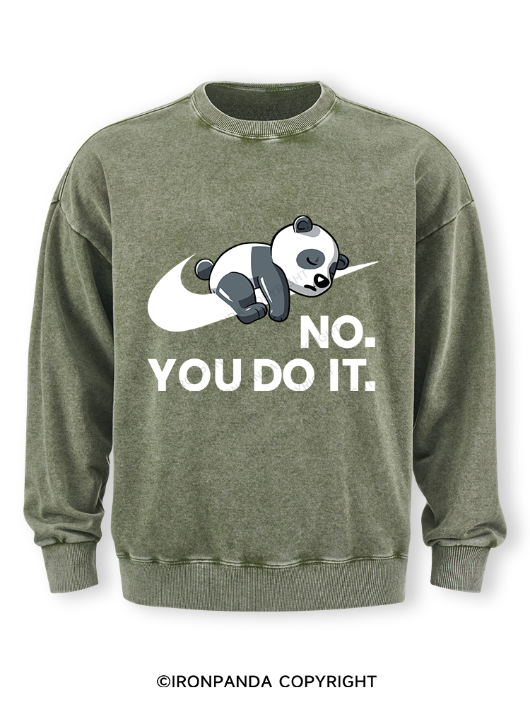 no you do it Washed Sweatshirt