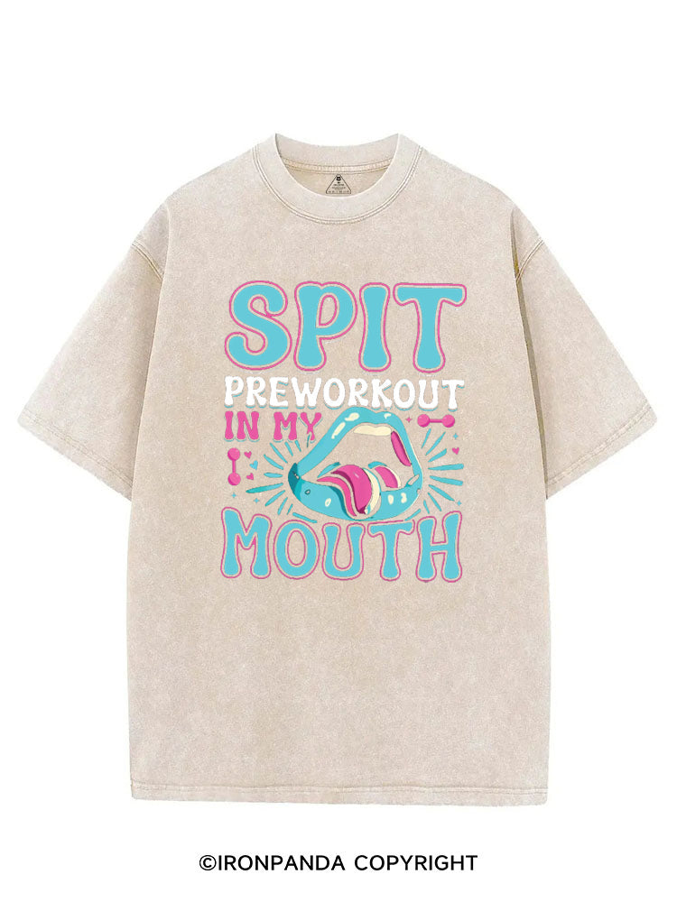 SPIT PREWORKOUT IN MY MOUTH FUNNY GYM VINTAGE GYM SHIRT