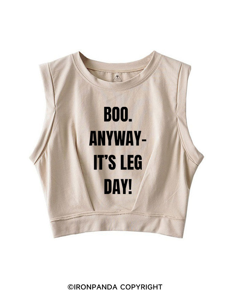 BOO. ANYWAY IT'S LEG DAY! SLEEVELESS CROP TOPS