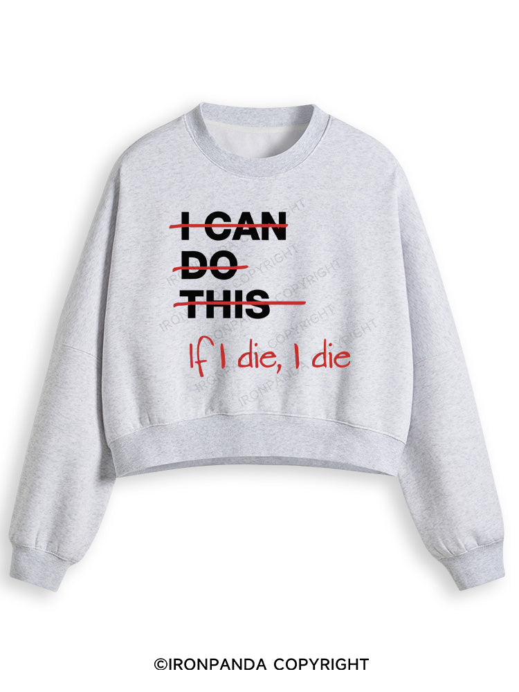 IF I DIE I DIE Fleece Crop Sweatshirt