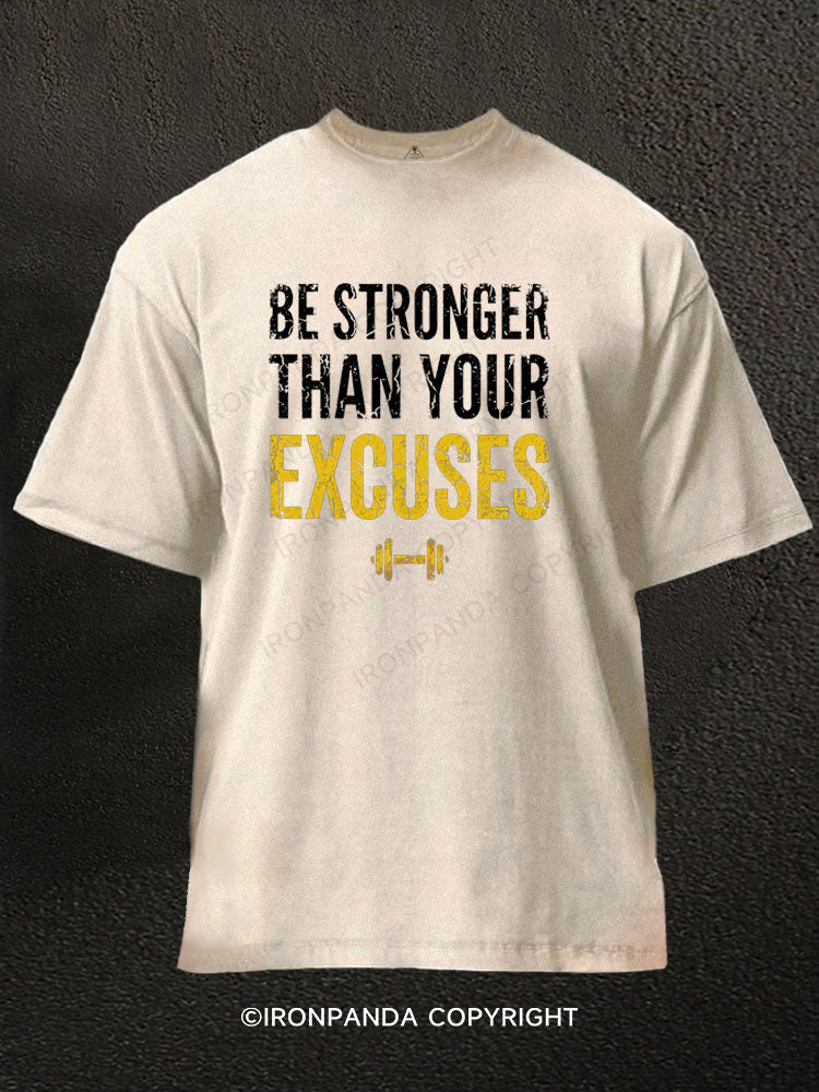 Be Stronger Than Your Excuses Washed Gym Shirt
