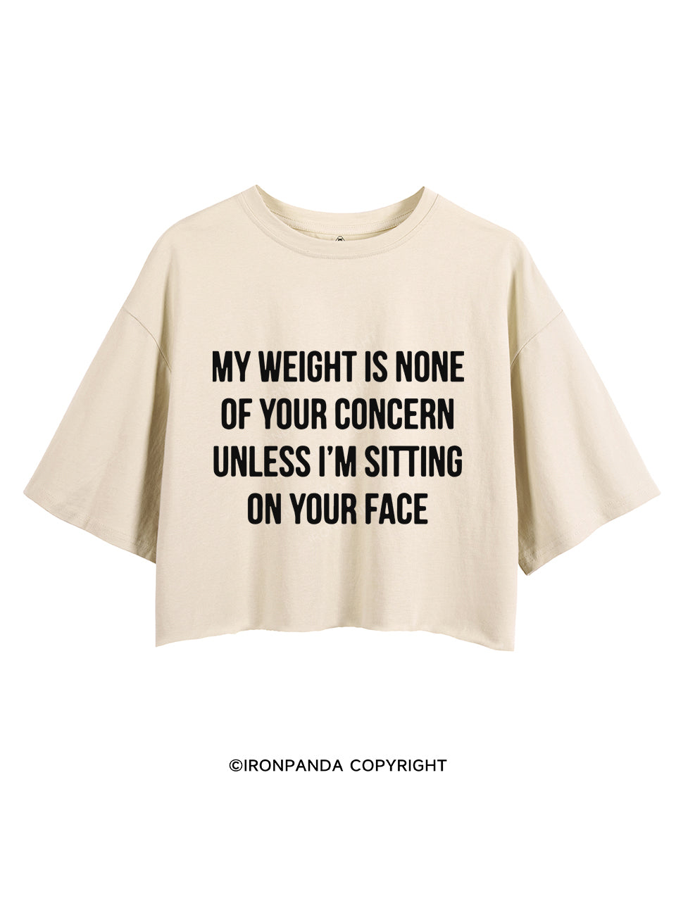 MY WEIGHT IS NONE OF YOUR CONCERN CROP TOPS