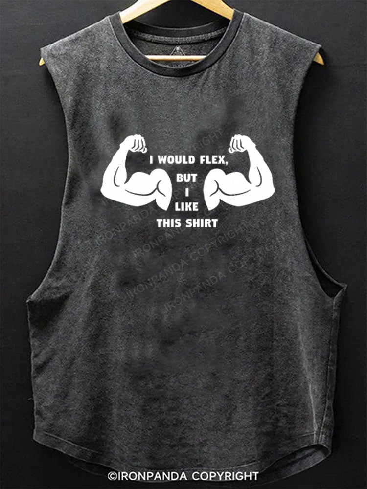 I Would Flex But I like This Shirt Scoop Bottom Cotton Tank