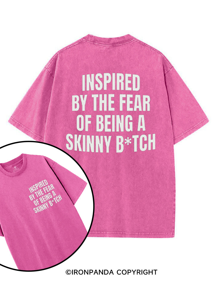 Inspired By The Fear Of Being A Skinny B*tch printed Gym Shirt