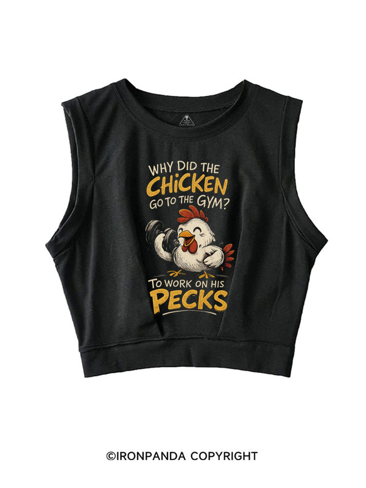 WHY DID THE CHICKEN GO TO THE GYM TO WORK ON HIS PECKS SLEEVELESS CROP TOPS