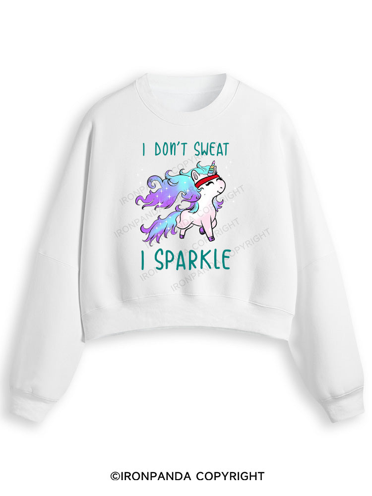 I DON'T SWEAT I SPARKLE Fleece Crop Sweatshirt