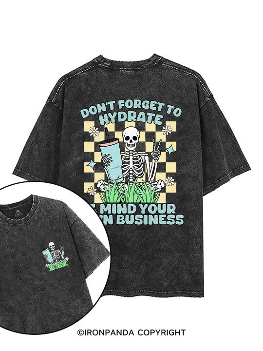 Don't forget to hydrate & mind your own business printed Gym Shirt