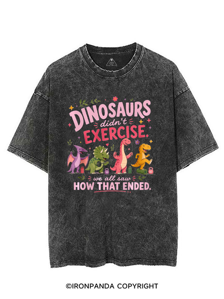 DINOSAURS DIDN'T EXERCISE. WE ALL SAW HOW THAT ENDED FUNNY GYM VINTAGE GYM SHIRT
