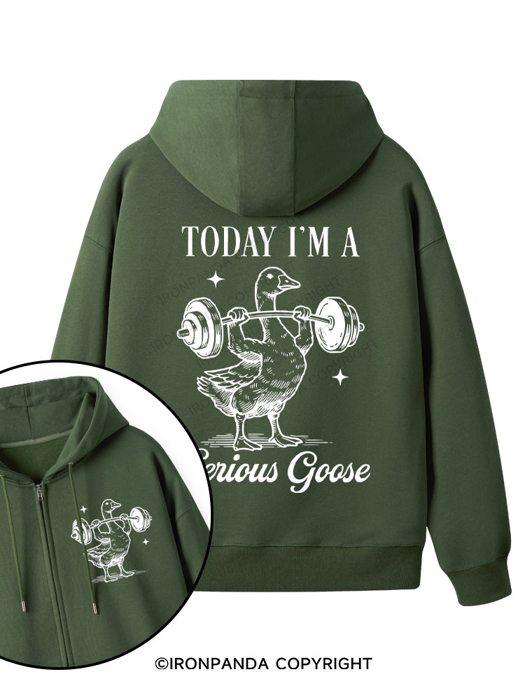 TODAY I'M A Serious Goose Double-Sided Printed Fleece Zip Up Hoodie