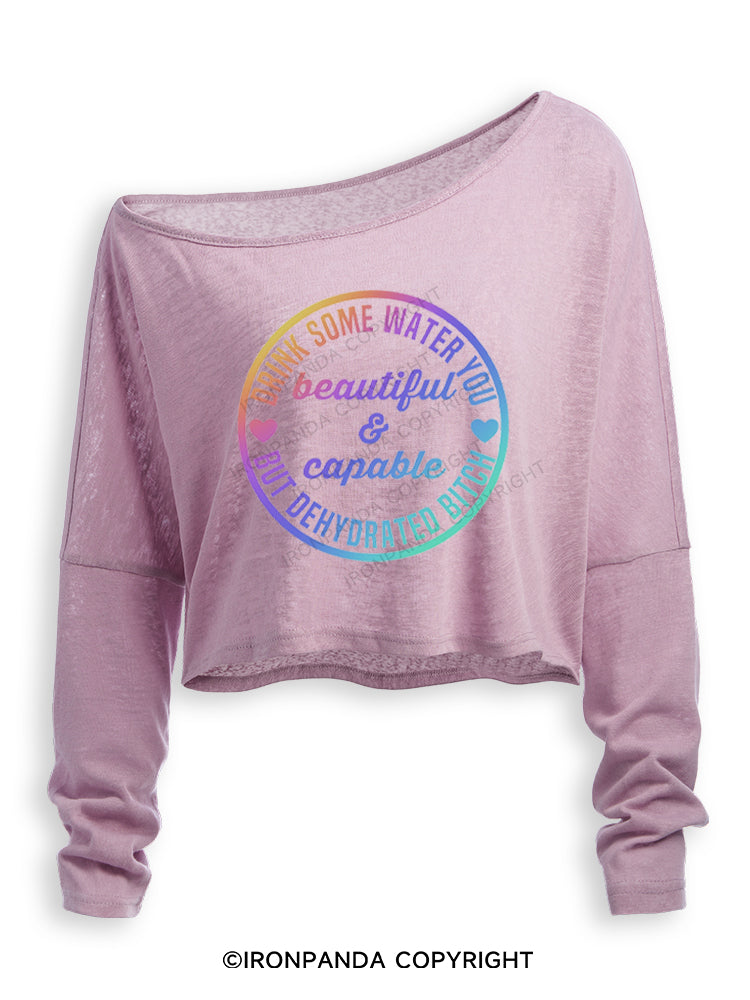 Drink some water you beautiful and capable but dehydrated bitch Off Shoulder Long Sleeve Crop Top