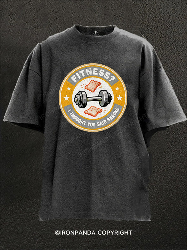 Fitness I Thought You Said Snacks Washed Gym Shirt