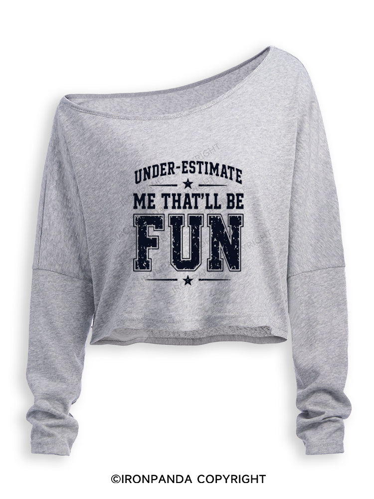 UNDERESTIMATE ME THAT'LL BE FUN Off Shoulder Long Sleeve Crop Top