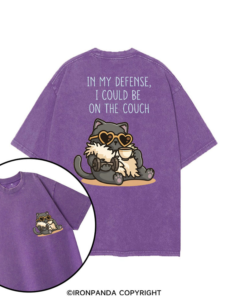 IN MY DEFENSE, I COULD BE ON THE COUCH printed Gym Shirt