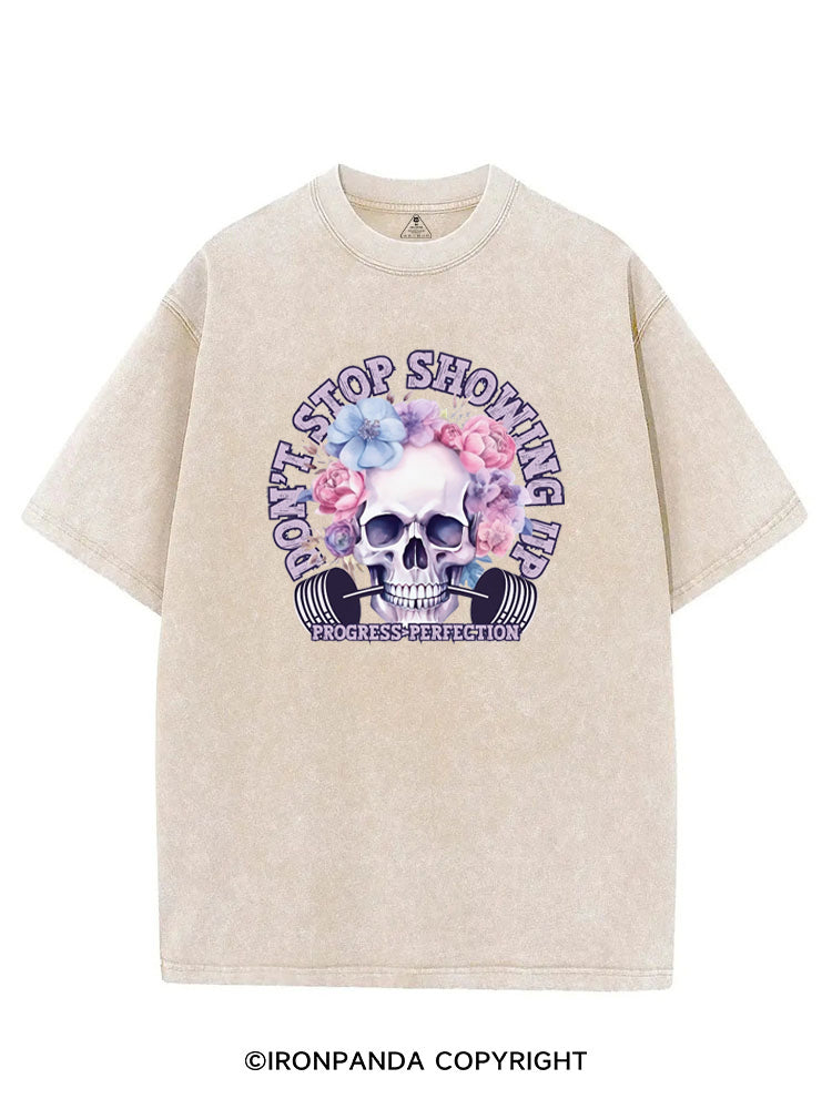 DON'T STOP SHOWING UP PROGRESS  PERFECTION VINTAGE GYM SHIRT