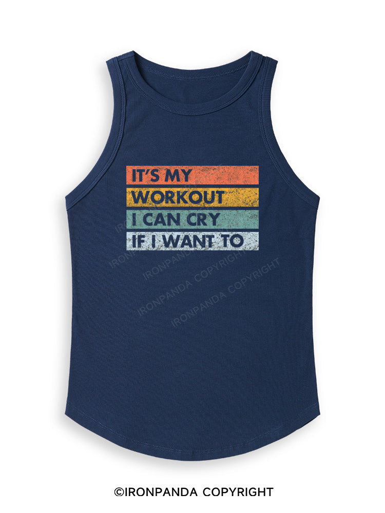 IT'S MY WORKOUT I CAN CRY IF I WANT TO Fitted Tank Top