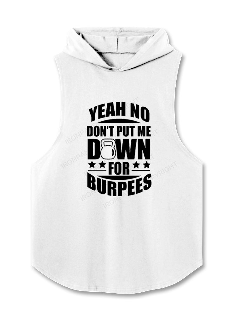 YEAH NO DON'T PUT ME DOWN FOR BURPEES Hooded Tank