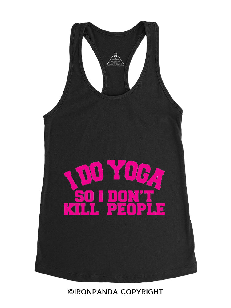 I DO YOGA SO I DON'T KILL PEOPLE Gym Racerback Tank