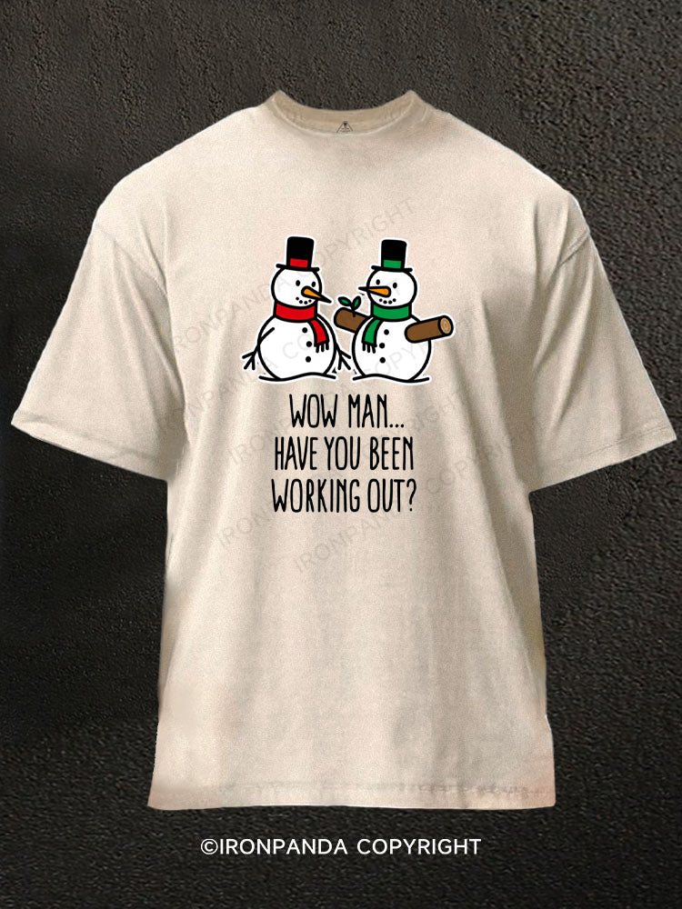 WOW MAN… HAVE YOU BEEN WORKING OUT Washed Gym Shirt