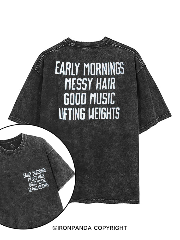 EARLY MORNINGS MESSY HAIR GOOD MUSIC LIFTING WEIGHTS printed Gym Shirt