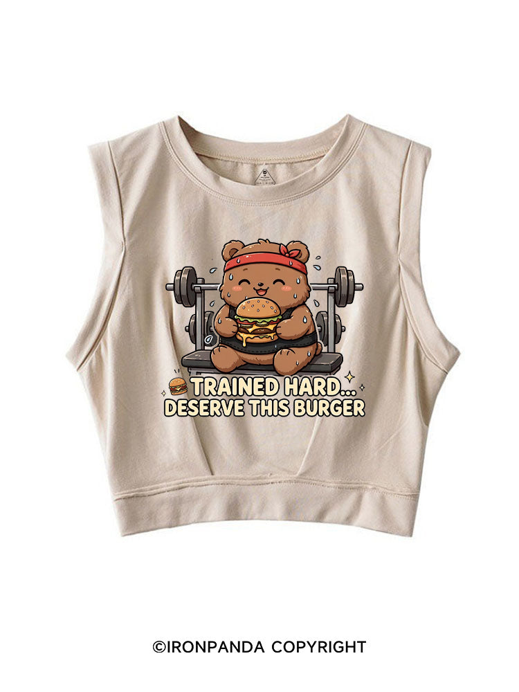 Trained Hard Deserve This Burger SLEEVELESS CROP TOPS