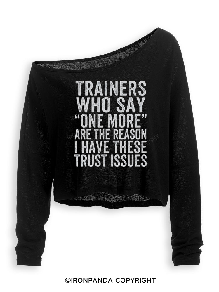 TRAINERS WHO SAY ONE MORE ARE THE REASON I HAVE THESE TRUST ISSUES Off Shoulder Long Sleeve Crop Top