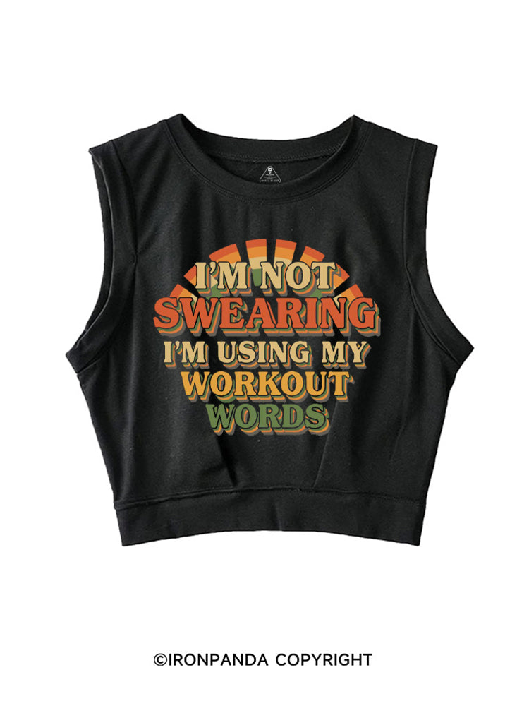 I'M NOT SWEARING I'M USING MY WORKOUT WORDS FUNNY GYM SLEEVELESS CROP TOPS