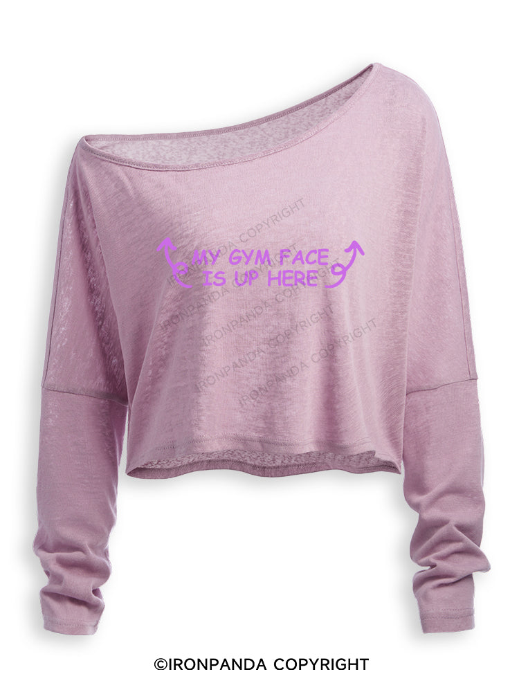 MY GYM FACE IS UP HERE Off Shoulder Long Sleeve Crop Top