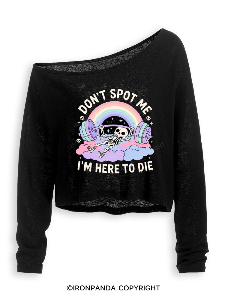 Don't Spot Me I'm Here To Die Funny Off Shoulder Long Sleeve Crop Top