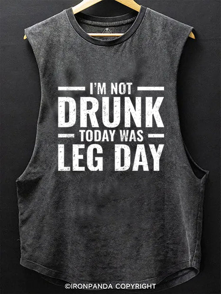 I'm Not Drunk Today Was Leg Day Scoop Bottom Cotton Tank