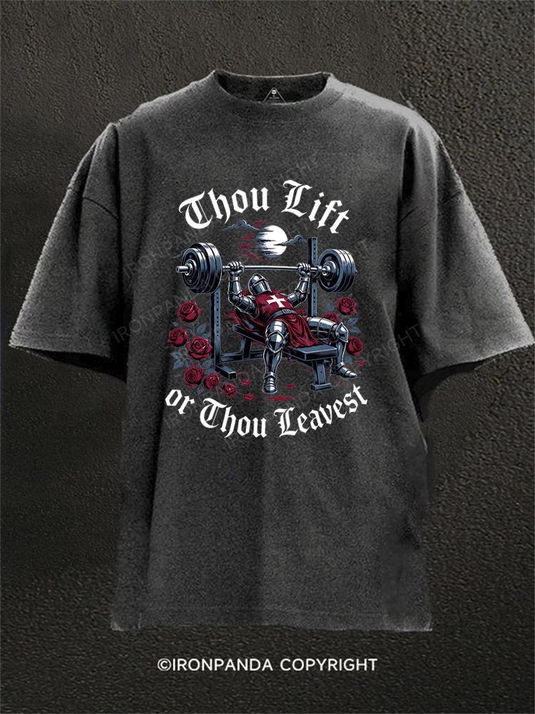 Thou Lift or Thou Leavest Washed Gym Shirt