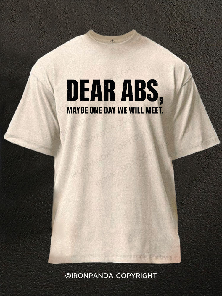 Dear Abs, Maybe One Day We Will Meet Washed Gym Shirt