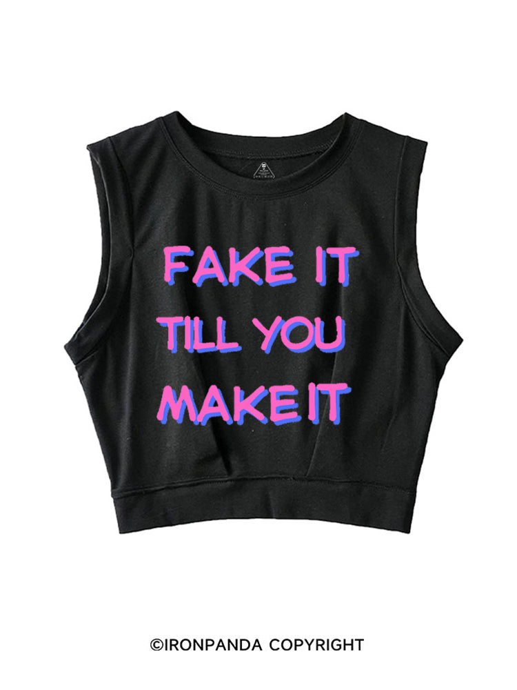 FAKE IT TILL YOU MAKE IT SLEEVELESS CROP TOPS