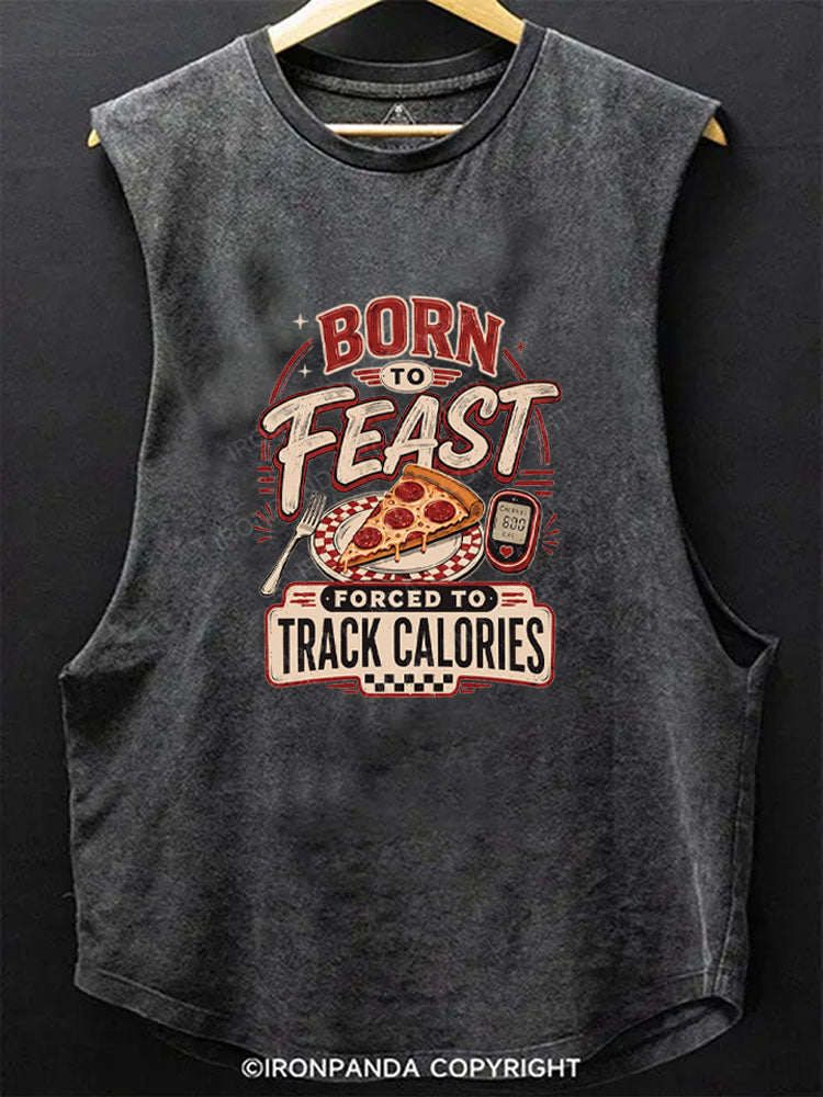 Born to Feast Forced To Track Calories Scoop Bottom Cotton Tank