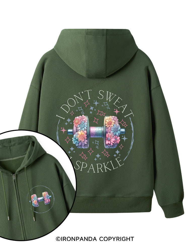 I DON'T SWEAT I SPARKLE PRINT Double-Sided Printed Fleece Zip Up Hoodie