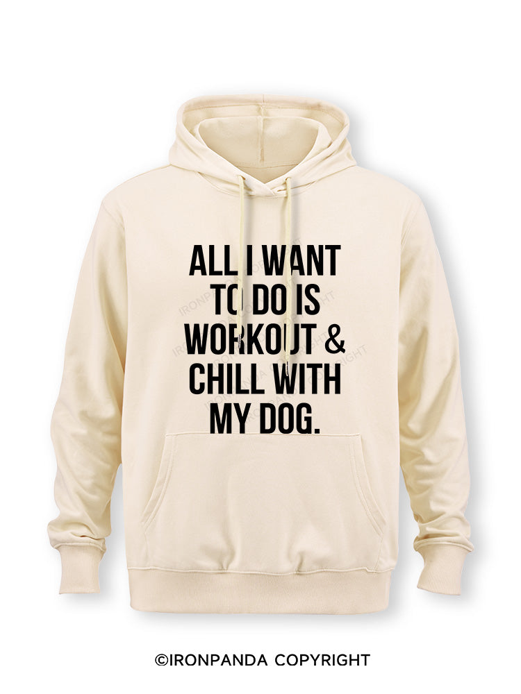 All I Want To Do Is Workout & Chill With My Dog Classic Gym Hoodie