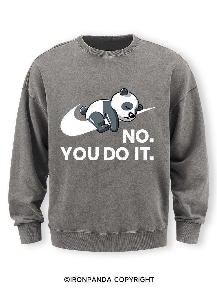 no you do it Washed Sweatshirt