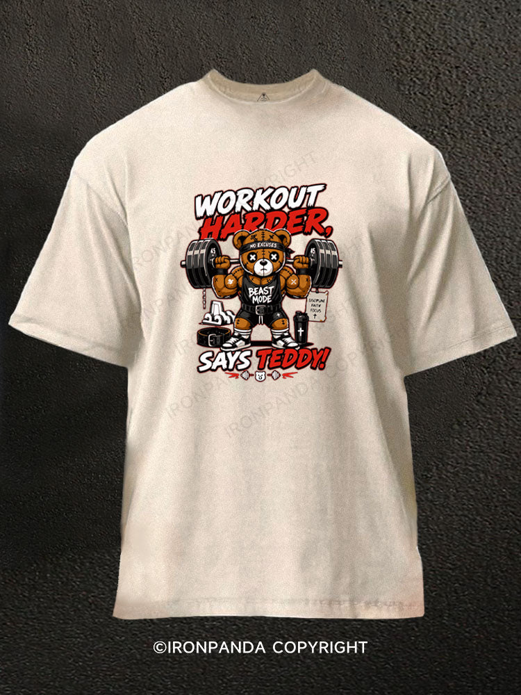WORKOUT HARDER,SAYS TEDDY! Washed Gym Shirt