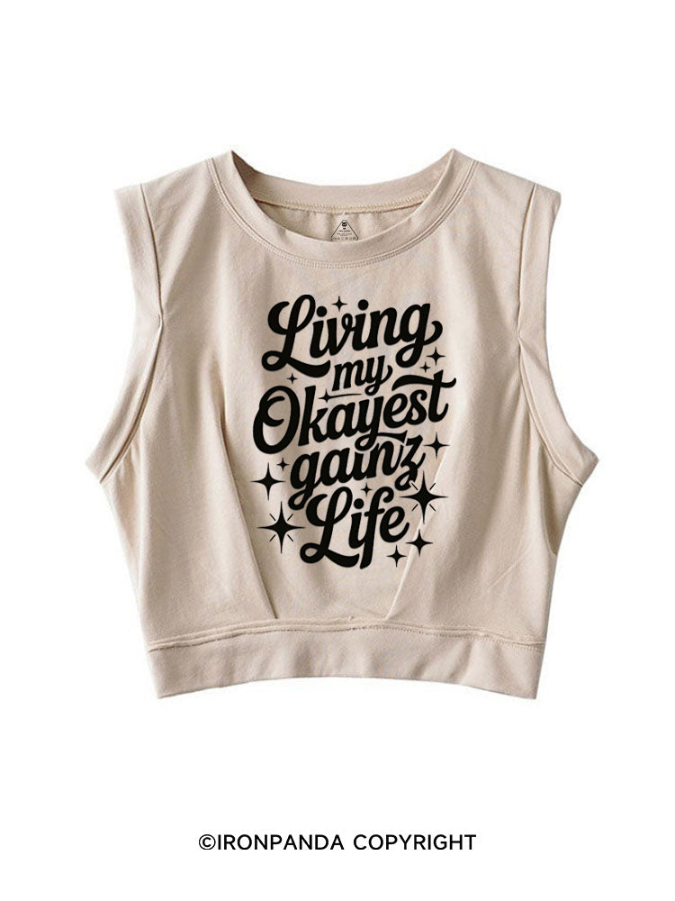LIVING MY OKAYEST GAINZ LIFE SLEEVELESS CROP TOPS