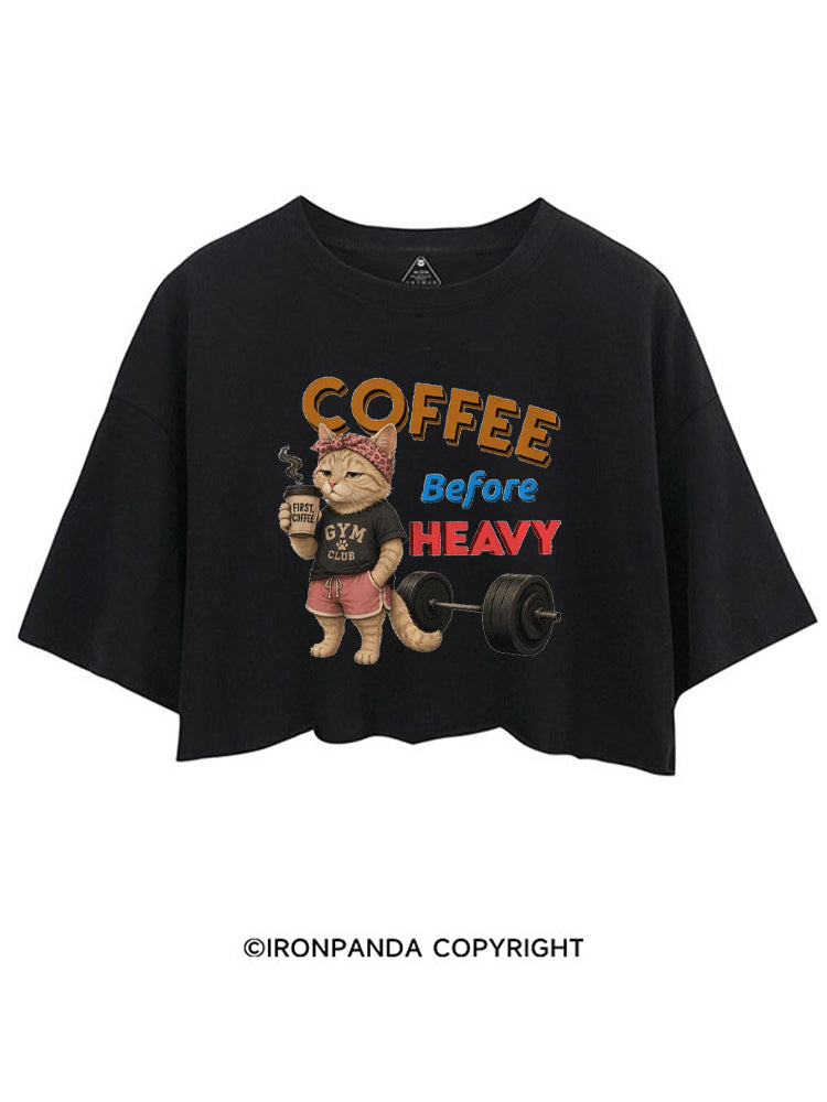 COFFEE BEFORE HEAVY GYM CLUB CROP TOPS
