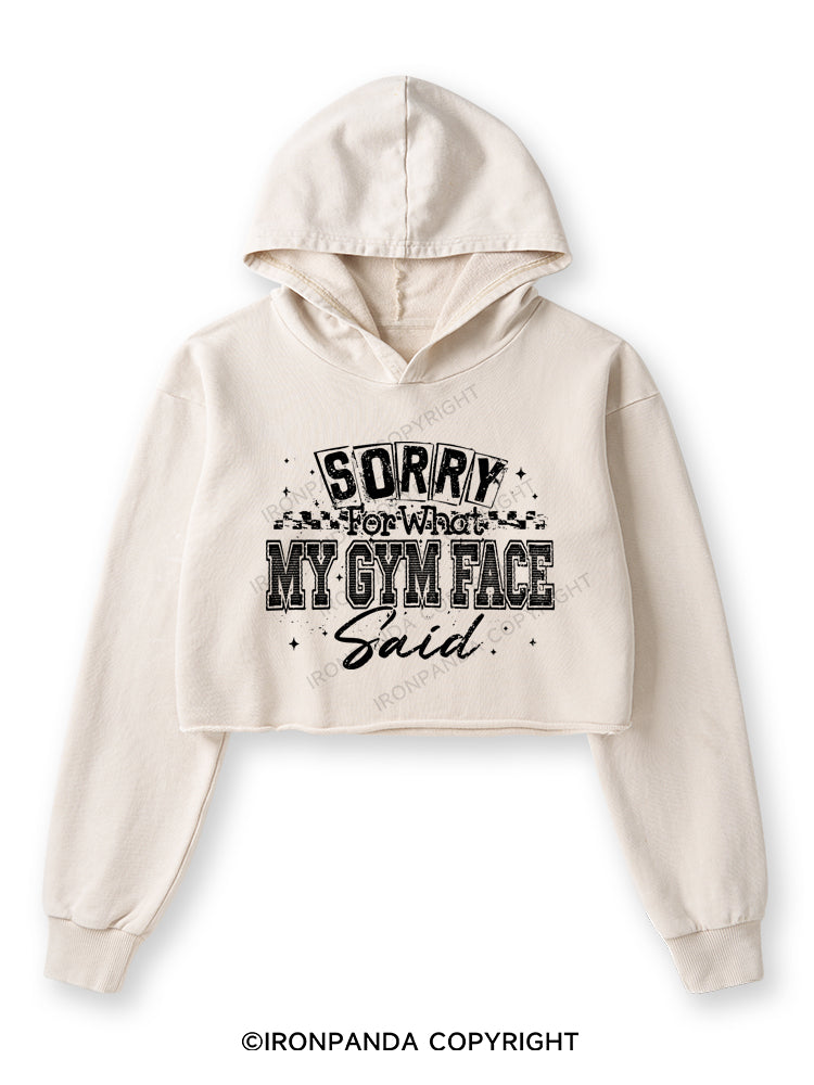 SORRY FOR WHAT MY GYM FACE SAID Washed Crop Hoodie
