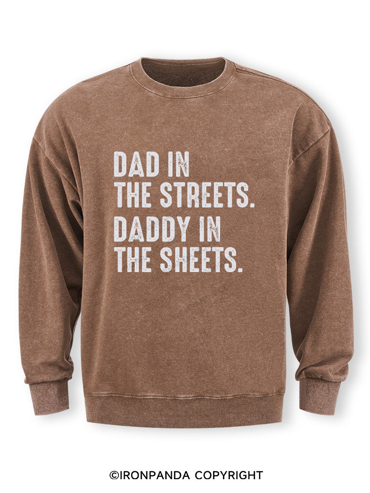 Dad in The Streets Daddy in The Sheets Washed Sweatshirt