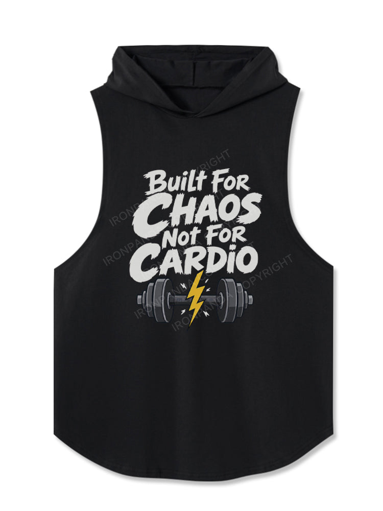 Built for CHAOS not for CARDIO Hooded Tank