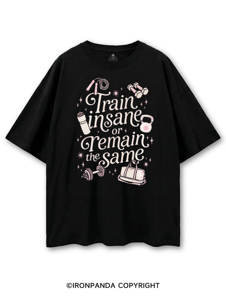 TRAIN INSANE OR REMAIN THE SAME GYM GIRLY COTTON PUMP COVER