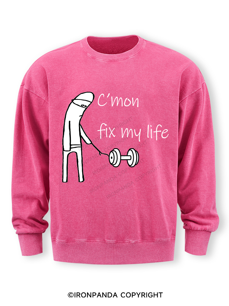 c‘mon fix my life Washed Sweatshirt