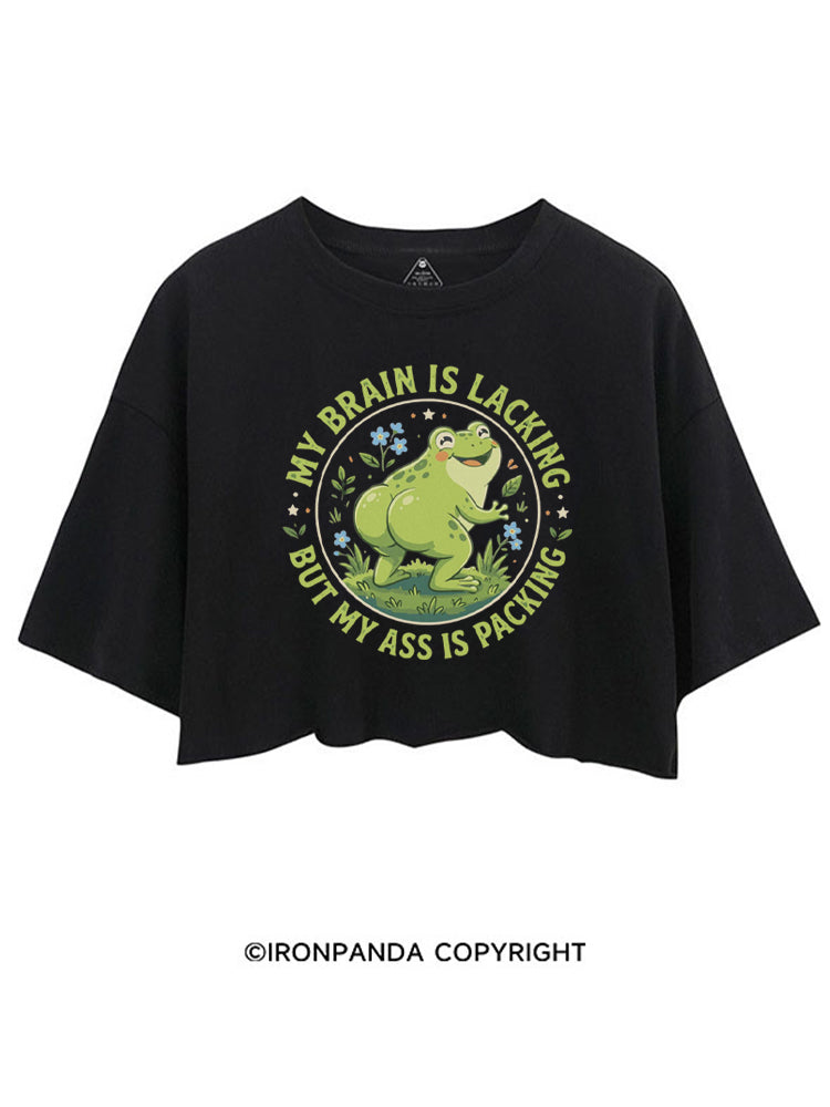 My Brain Is Lacking My Ass Is Packing CROP TOPS