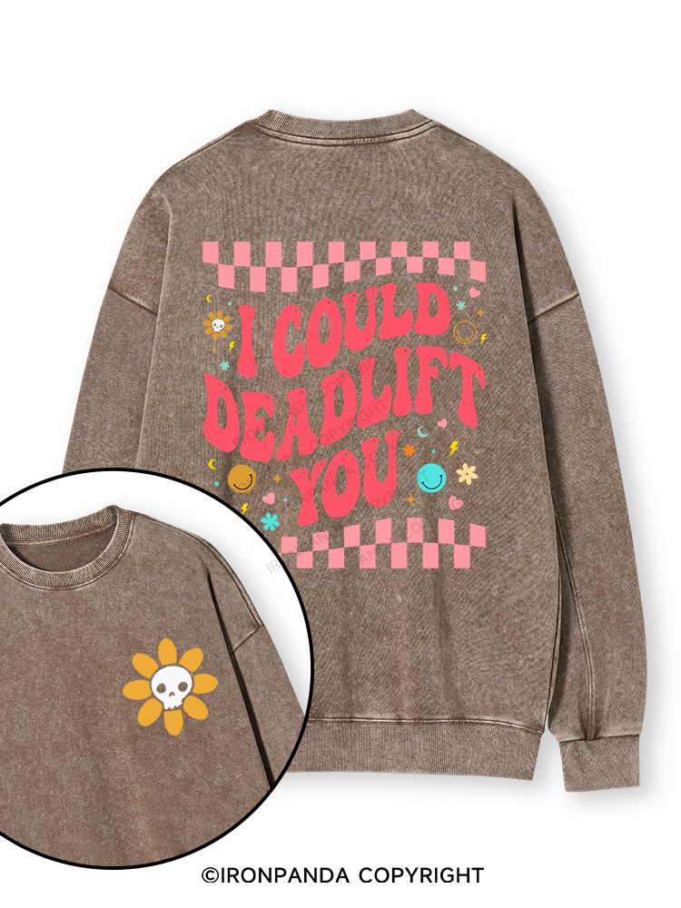 i could deadlift you Double-Sided Printed Washed Sweatshirt