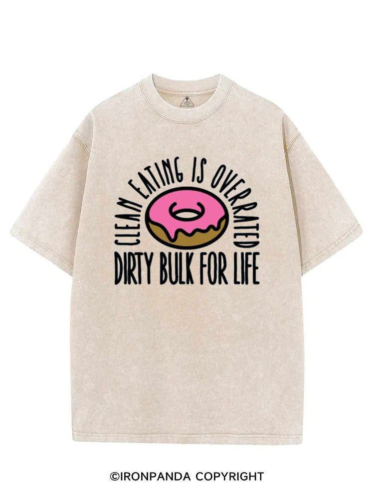 CLEAN EATING IS OVERRATED DIRTY BULK FOR LIFE VINTAGE GYM SHIRT